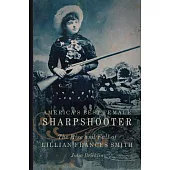 America’s Best Female Sharpshooter: The Rise and Fall of Lillian Frances Smith