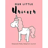 Our Little Unicorn: Keepsake Baby Adoption Journal - Gift for Adoptive Parents - Size 8.5 x 11