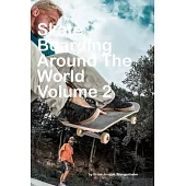 Skateboarding Around The World: Volume 2: beautiful pictures of skateboarding