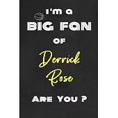 I’’m a Big Fan of Derrick Rose Are You ? - Notebook for Notes, Thoughts, Ideas, Reminders, Lists to do, Planning(for basketball lovers, basketball gift