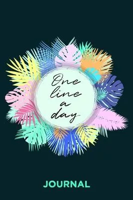 One Line A Day: 5 Jahre Tagebuch Mit 5 Zeilen Pro Tag / Jeden Tag Ein Gedanke / Glückstagebuch Für Mehr Achtsamkeit Und Dankbarkeit Jo