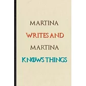 Martina Writes And Martina Knows Things: Novelty Blank Lined Personalized First Name Notebook/ Journal, Appreciation Gratitude Thank You Graduation So