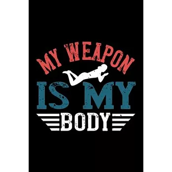 My Weapon Is My Body: Best swimming quote journal notebook for multiple purpose like writing notes, plans and ideas. Swimming composition no