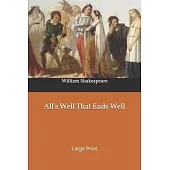 All’’s Well That Ends Well: Large Print