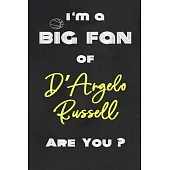 I’’m a Big Fan of D’’Angelo Russell Are You ? - Notebook for Notes, Thoughts, Ideas, Reminders, Lists to do, Planning(for basketball lovers, basketball