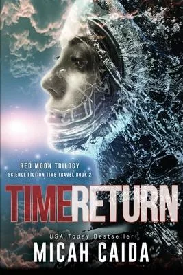 Time Return: Red Moon science fiction, time travel trilogy Book 2