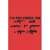 I’’m Pro-Choice Too: 6x9 inch - lined - ruled paper - notebook - notes