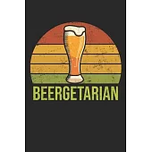 Beergetarian: Craft Beer Notebook for a Craft Brewer and Barley and Hops Gourmet - Record Details about Brewing, Tasting, Drinking C