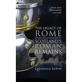 The Legacy of Rome: Scotland’’s Roman Remains