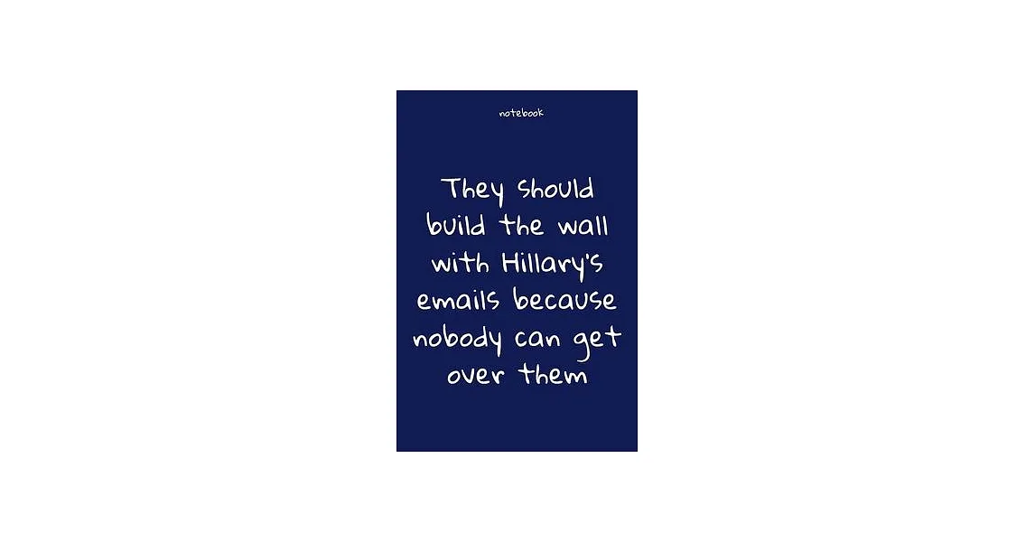 Notebook Hillary 博客來-Notebook: Notebook Paper - They should build the wall with Hillary ...