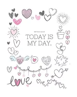 Today is my day - Express Your Love: I Love You Journal for Women, Girlfriend and Lover - Good Way to Track Goals, Resolutions and Habits, Monthly and