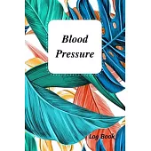 Blood Pressure Log Book: ฺฺฺDaily Record and Health Monitor, 4 Readings a Day with Time, Blood Preesure, Heart Rate, Hyperten