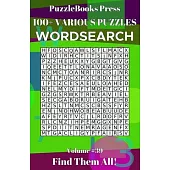 PuzzleBooks Press Wordsearch 100+ Various Puzzles Volume 39: Find Them All!