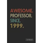 Awesome Professor Since 1999 Notebook: Blank Lined 6 x 9 Keepsake Birthday Journal Write Memories Now. Read them Later and Treasure Forever Memory Boo