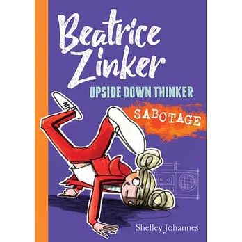 Beatrice Zinker, upside down thinker 3 : Sabotage