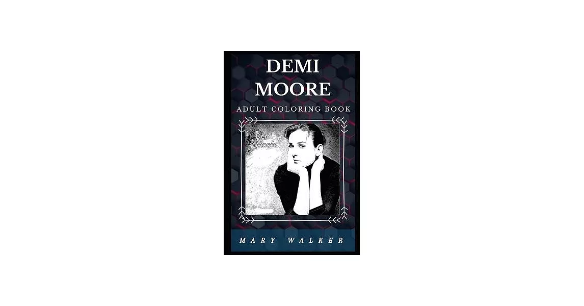 Demi Moore Adult Coloring Book: Well Known Golden Globe Nominee and Acclaimed Actress Inspired Adult Coloring Book | 拾書所