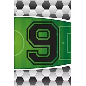 9 Journal: A Soccer Jersey Number #9 Nine Sports Notebook For Writing And Notes: Great Personalized Gift For All Football Players