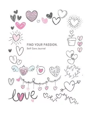 Find your passion - Express Your Love: I Love You Journal for Women, Girlfriend and Lover - Good Way to Track Goals, Resolutions and Habits, Monthly a