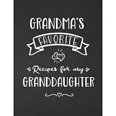 Grandma’’s Favorite, Recipes for My Granddaughter: Keepsake Recipe Book, Family Custom Cookbook, Journal for Sharing Your Favorite Recipes, Personalize