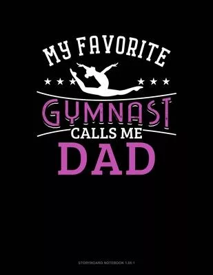 My Favorite Gymnast Calls Me Dad: Storyboard Notebook 1.85:1