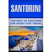 Santorini: The Best Of Santorini For Short Stay Travel