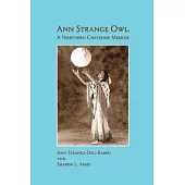 Ann Strange Owl: A Northern Cheyenne Memoir