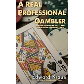 A Real Professional Gambler: Hedging Techniques: Trials and Tribulations of Edward Kraus