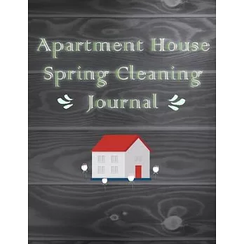 Apartment House Spring Cleaning Journal: A Planner to Help You Stay Organized and Get Your Home Clean for the Summer Season Ahead