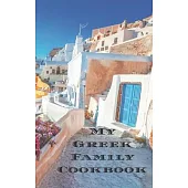 My Greek Family Cookbook: An easy way to create your very own Greek family recipe cookbook with your favorite recipes an 5