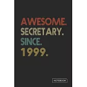 Awesome Secretary Since 1999 Notebook: Blank Lined 6 x 9 Keepsake Birthday Journal Write Memories Now. Read them Later and Treasure Forever Memory Boo