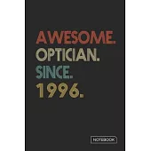 Awesome Optician Since 1996 Notebook: Blank Lined 6 x 9 Keepsake Birthday Journal Write Memories Now. Read them Later and Treasure Forever Memory Book