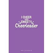 I Cheer You Sweety Cheerleader: Gift For Cheerleaders Of All Sports, Danzcue, Lined Notebook ( 6x9