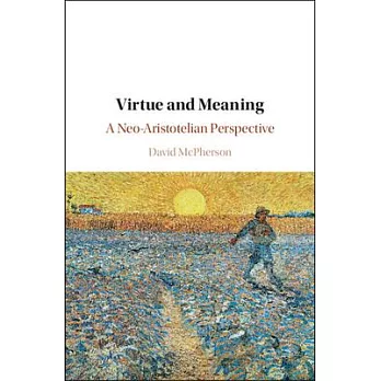 Virtue and Meaning: A Neo-Aristotelian Perspective