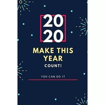 2020 Make this year count! you can do it