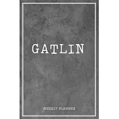 Gatlin Weekly Planner: Appointment To Do List Time Management Organizer Keepsake Schedule Record Custom Name Remember Notes School Supplies B