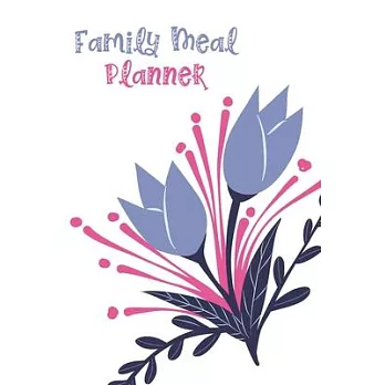 Family Meal Planner: Floral Weekly Menu Plans Meal Planner with Grocery List For Tracking Daily Food Intake
