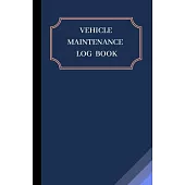 Vehicle Maintenance Log Book: Service Record Book For Cars - Tractors - Trucks - Motorcycles - Construction and Agricultural Vehicles etc...- Mileag