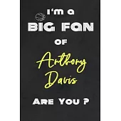 I’’m a Big Fan of Anthony Davis Are You ? - Notebook for Notes, Thoughts, Ideas, Reminders, Lists to do, Planning(for basketball lovers, basketball gif
