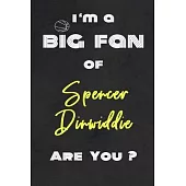 I’’m a Big Fan of Spencer Dinwiddie Are You ? - Notebook for Notes, Thoughts, Ideas, Reminders, Lists to do, Planning(for basketball lovers, basketball