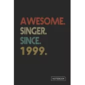 Awesome Singer Since 1999 Notebook: Blank Lined 6 x 9 Keepsake Birthday Journal Write Memories Now. Read them Later and Treasure Forever Memory Book -