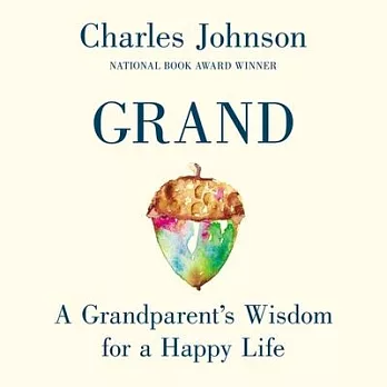 Grand: A Grandparent’’s Wisdom for the Next Generation