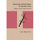 Dostoevsky and the Ethics of Narrative Form: Suspense, Closure, Minor Characters