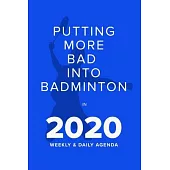 Putting More Bad Into Badminton In 2020 - Weekly And Daily Agenda: Personal Year Organizer