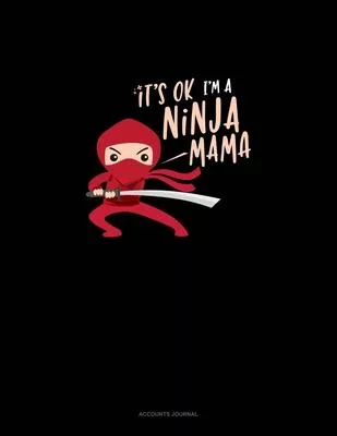It’’s Ok I’’m A Ninja Mama: Accounts Journal