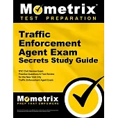 Traffic Enforcement Agent Exam Secrets Study Guide: NYC Civil Service Exam Practice Questions & Test Review for the New York City Traffic Enforcement