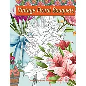 Vintage Floral Bouquets: Flower coloring book for adults
