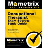 Occupational Therapist Exam Secrets Study Guide: OT Exam Review for the Nbcot Otr Occupational Therapist Registered Test