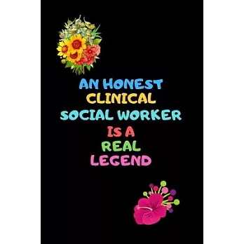 An Honest Clinical Social Worker Is a Real Legend: A journal notebook, Clinical exam guide, Gifts for self-reflection