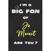 I’’m a Big Fan of Ja Morant Are You ? - Notebook for Notes, Thoughts, Ideas, Reminders, Lists to do, Planning(for basketball lovers, basketball gifts):