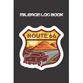Mileage Log Book: Route 66 Edition - Keep Track of Your Car or Vehicle Mileage & Gas Expense for Business and Tax Savings (6 x 9 inches,